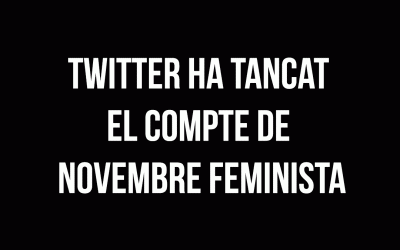 Campanya de denúncia pel tancament del compte de Novembre Feminista @FemiNovembre